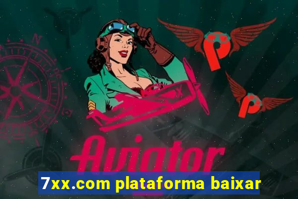 7xx.com plataforma baixar